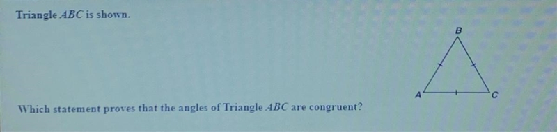 Which statement proves that the angle of triangle ABC are congruent?-example-1