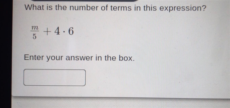 What is the number of terms in this expression? m/5+4x6-example-1