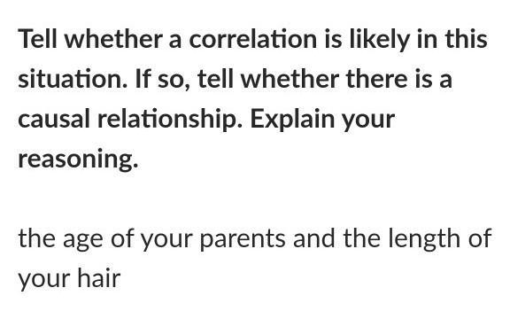 Tell whether a correlation is likely in thissituation. If so, tell whether there is-example-1