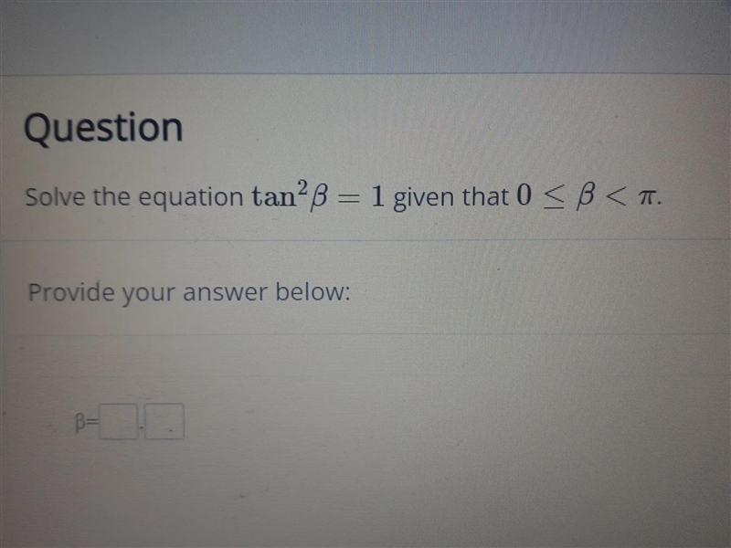 2 Solve the equation tan²B = 1 given that 0-example-1