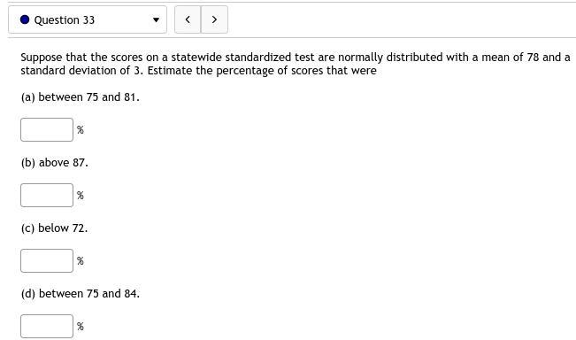 33. Suppose that the scores on a statewide standardized test are normally distributed-example-1