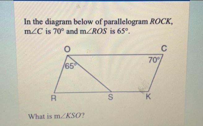 In the diagram below of parallelogram ROCK,mZC is 70° and mZROS is 65º.Oс70%650RSK-example-1