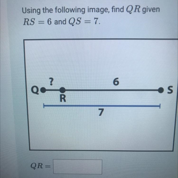 Using the following image find QR given RS =6 and QS=7-example-1