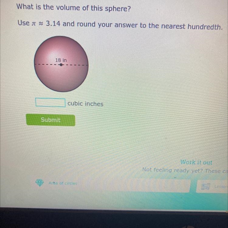 What is the volume of this sphere? Use a ~ 3.14 and round your answer to the nearest-example-1