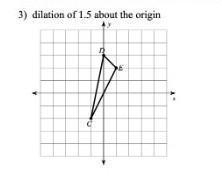 Find the cordinates of the vertices of each figure after the givin transformation-example-1