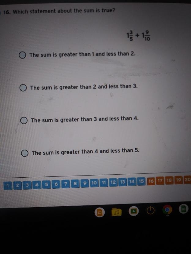 16. Which statement about the sum is true? 1 + 1. The sum is greater than 1 and less-example-1