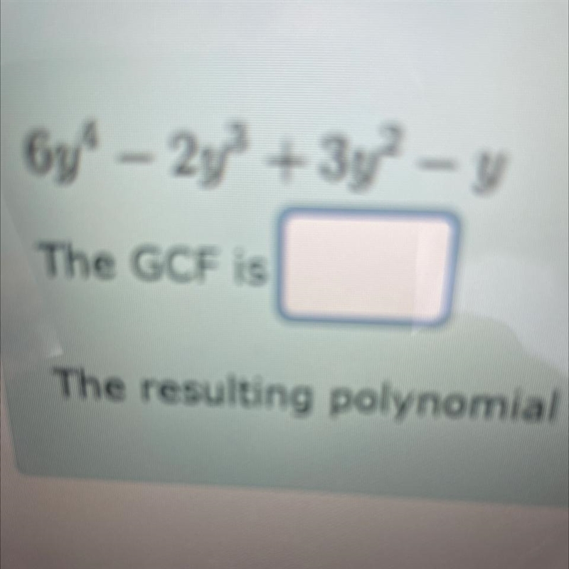 What is the GCF fir this problem? What is the resulting polynomial?-example-1