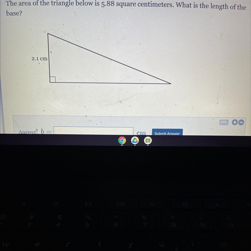 The area of the triangle below is 5.88 square centimeters. What is the length of thebase-example-1