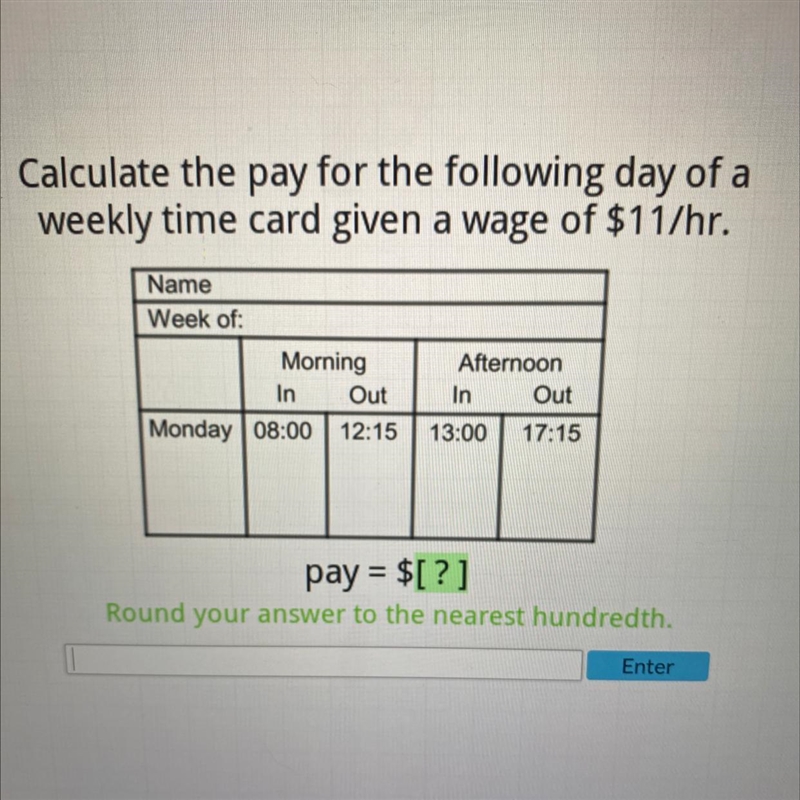 Calculate the pay for the following day of weekly time card given a wage of $11/hr-example-1