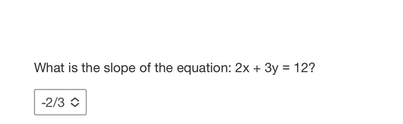 What is the slope of the equation: 2x + 3y = 12?-example-1