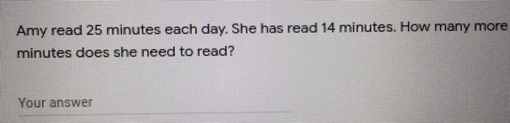 Amy read 25 minutes each day. She has read 14 minutes. How many more minutes does-example-1