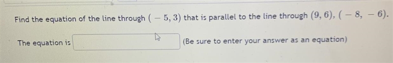 Find the equation of the line through (-5,3) that is parallel to the line through-example-1