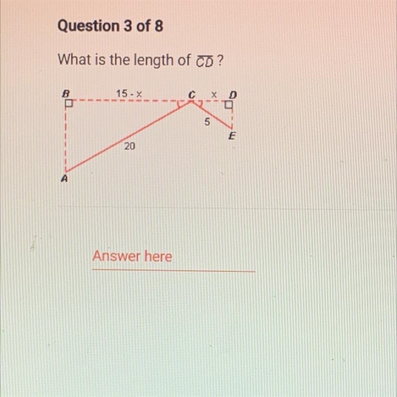 Question 3 of 8 What is the length of CD? B 15- X с хр 5 E 20 1 Answer here-example-1