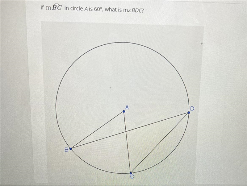 If mBC in circle A is 60°, what is mBDC?Α. 60°Β. 45°C. 30D. 25-example-1