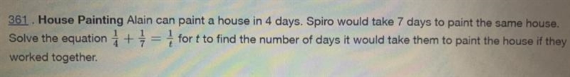 Solve equation 1/4 + 1/7=1/t for t to find the number of days it would take them to-example-1