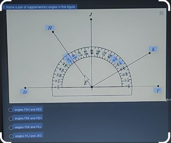 1. Name a pair of supplementary angles in this figure. angles FEH and KED angles FEK-example-1