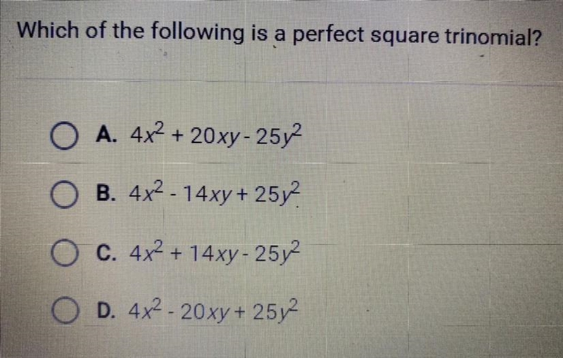 Which of the following is a perfect square trinomial? A. 4x^2 + 20xy - 25y^2 B. 4x-example-1