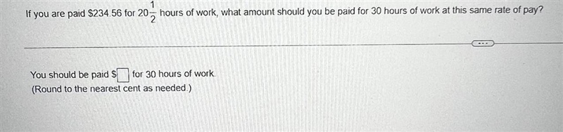 If you are paid $234.56 for 20 1over2 hours of work, what amount should you be paid-example-1