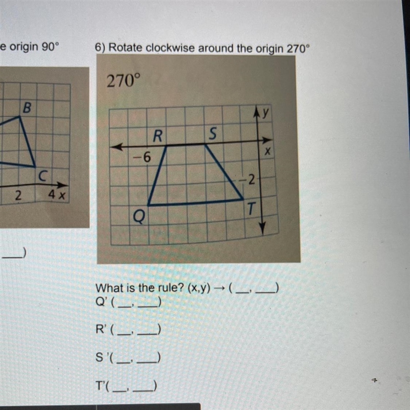 6) Rotate clockwise around the origin 270°270°AYRSх6-2TQ QWhat is the rule? (x,y) → (Q-example-1