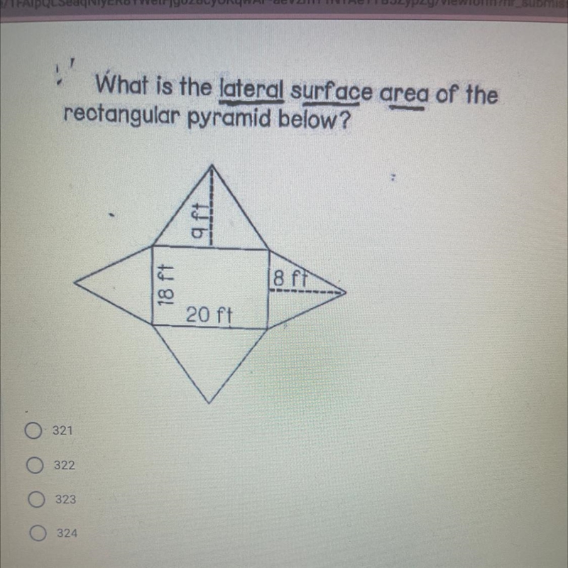 What is the lateral surface area of therectangular pyramid below?1Jь18 ft8 ff20 ft-example-1