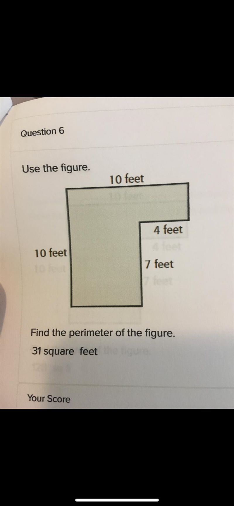 Use the figure. 10 feet 4 feet 10 feet 7 feet Find the perimeter of the figure.-example-1