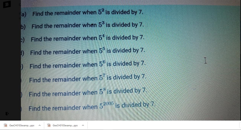 Find the remaimder when 5^2 is divided by 7. The first and the last answer-example-1