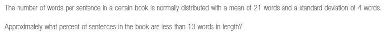 Please help!!!! 50 points The number of words per sentence in a certain book is normally-example-1