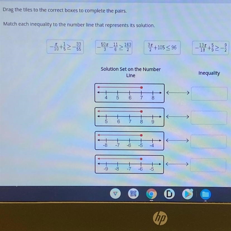 Drag the tiles to the correct boxes to complete the pairs. Match each inequality to-example-1