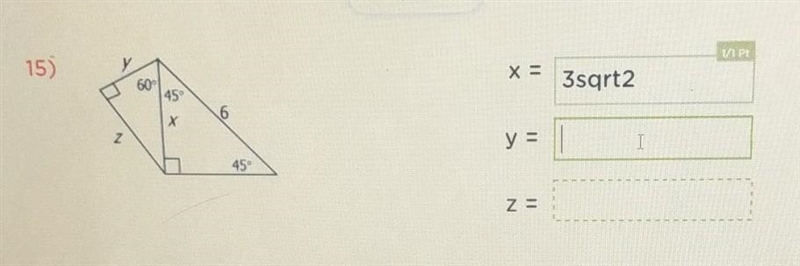 I need Help finding y and z. This is a special right triangle questions. The answer-example-1