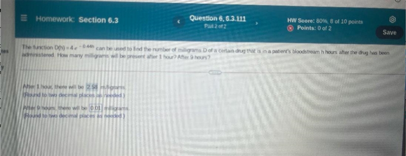 Part 2 of 2 Save The function D(n) = 4 -0.44h can be used to find the number of milligrams-example-1