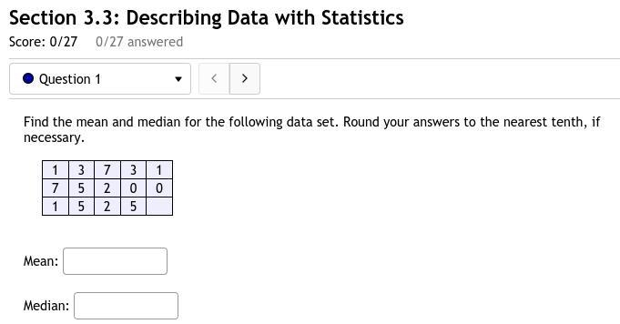 1. Find the mean and median for the following data set. Round your answers to the-example-1