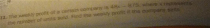 The weekly profit of a certain company is 48x - 875, Where x represents the number-example-1