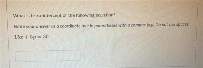 What is the x-intercept of the following equation?15x + 5y =30-example-1