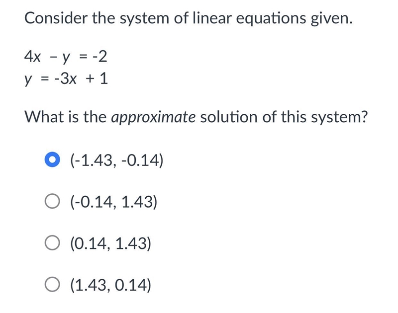 Consider the system of linear equations given.4x – y = -2y = -3x + 1What is the approximate-example-1