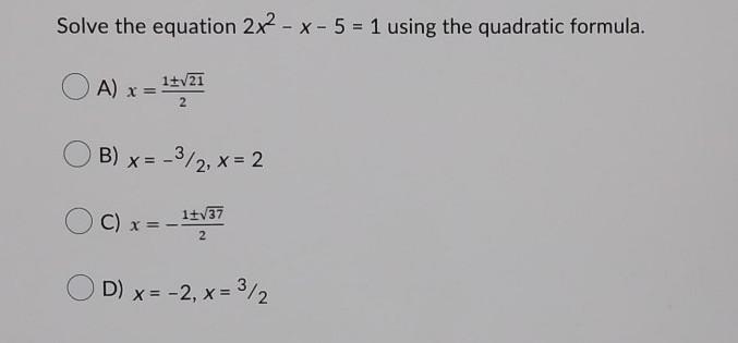 Solve the equation 2x2 - x - 5 = 1 using the quadratic formula.-example-1