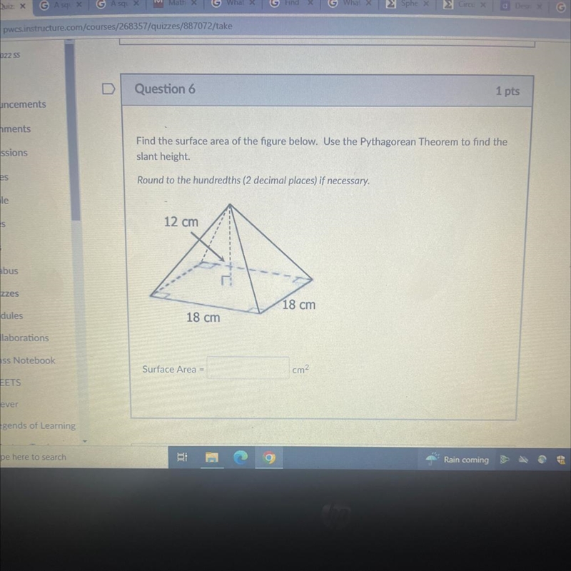 Find the surface area of the figure below. Use the Pythagorean Theorem to find theslant-example-1