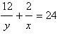 If 5 / y = 7 / x = 24 and 12 / y + 2 / x = 24, find the ratio of x to y. A. 1 / 6 B-example-2