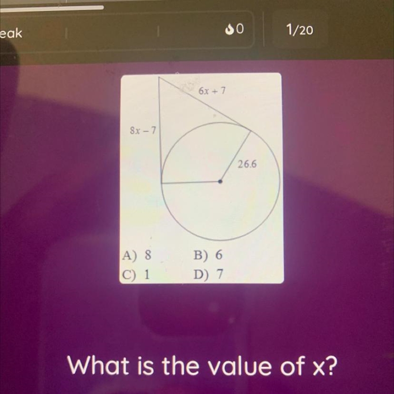 PLEASE HELP A) 8 C) 1 B) 6 D) 7 What is the value of x?-example-1