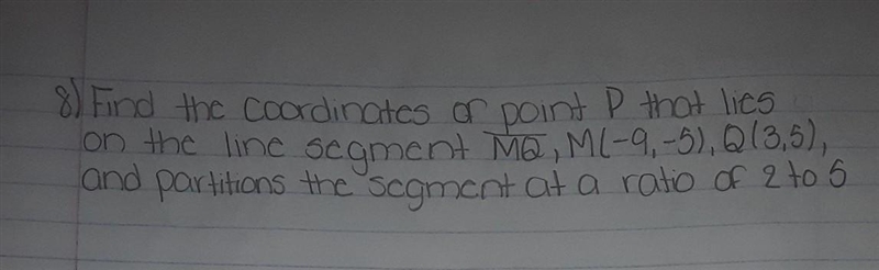 find the coordinates of point P that lies on the line segment MQ, M(-9,-5) , Q(3,5), and-example-1