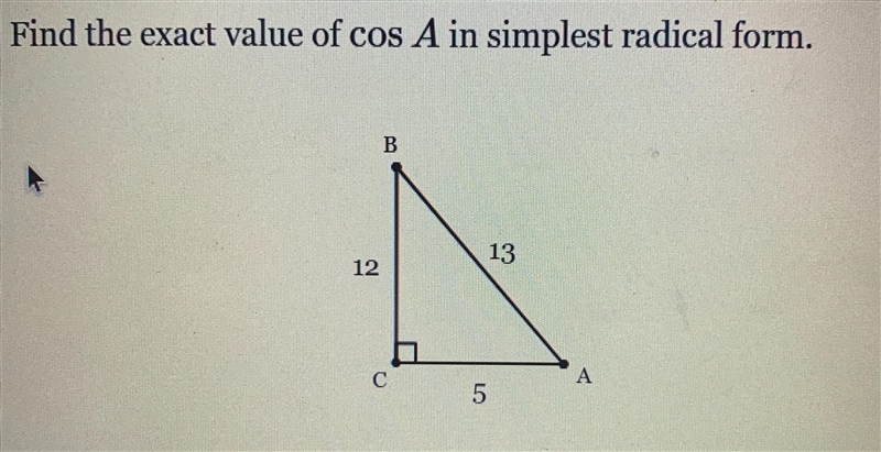 Find the exact value of cos A in simplest radical form.B1312СA5-example-1