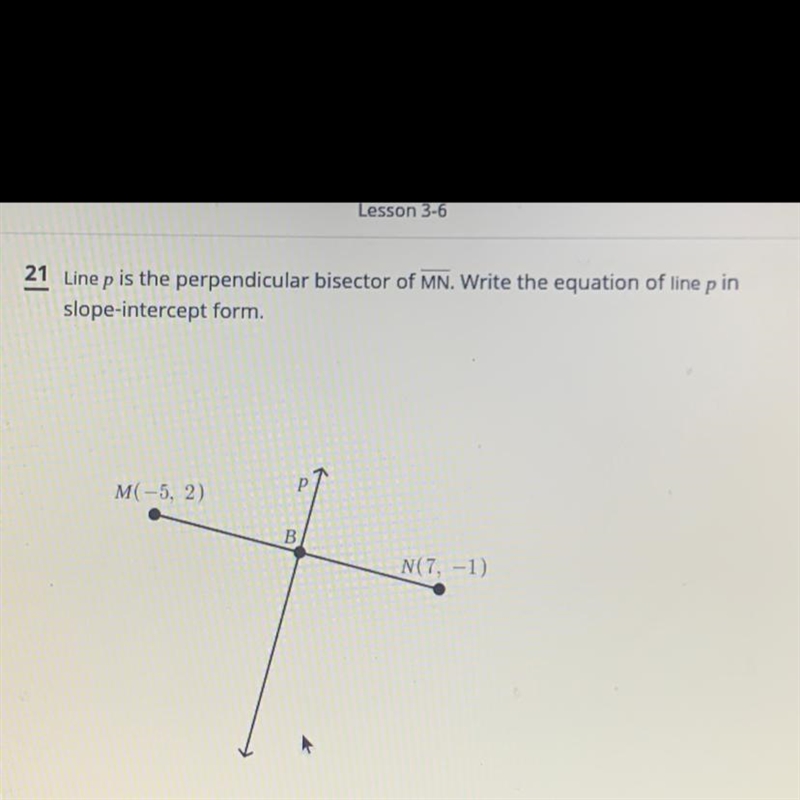 Line p is the perpendicular bisector of MN. Write the equation of line p in slope-example-1