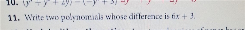 Hi good morning can you please help me Write two polynomials whose difference is 6x-example-1