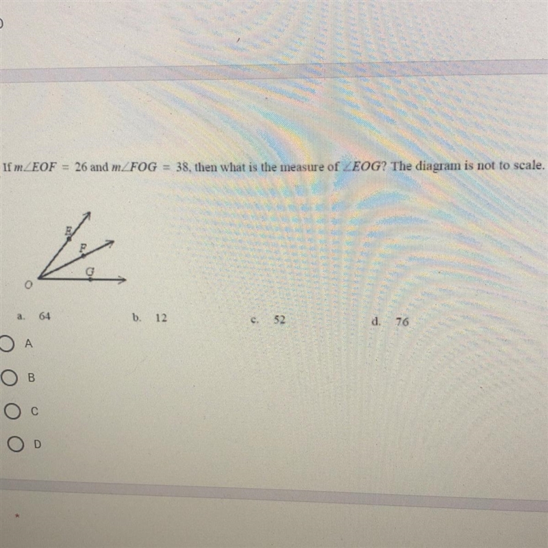 If m Angle EOF=26 and m Angle FOG=38, then what is the measure of Angle EOG? The diagram-example-1