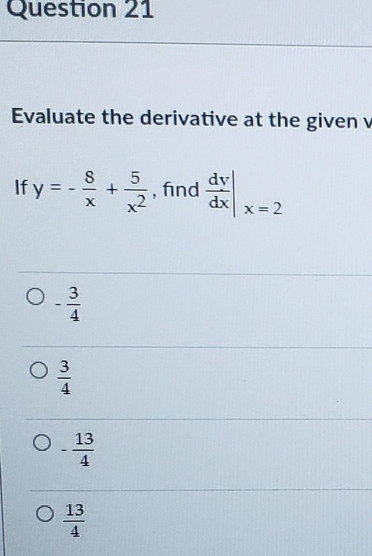 Question 21 Evaluate the derivative at the given value of x. 5 If y = find har x=2 x-example-1