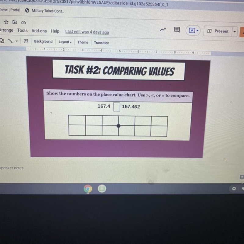 Show the numbers on the place value chart. Use >, <, or = to compare.167.4167.462r-example-1