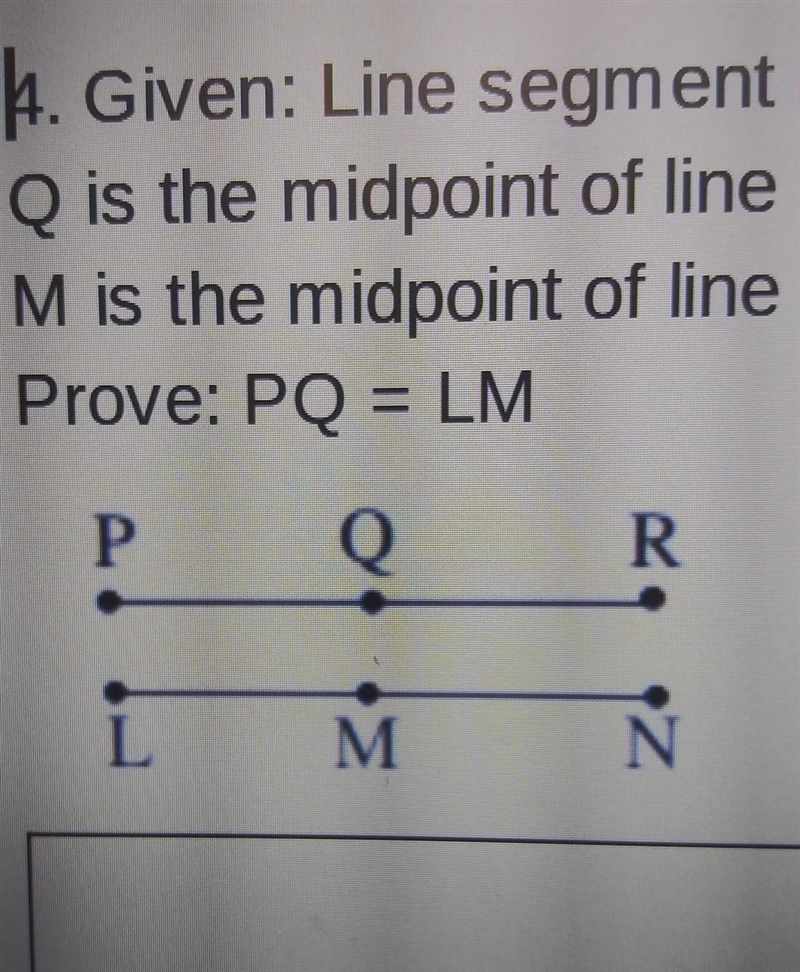 Given: Line segment PR is congruent to line segment LN Q is the midpoint of line segment-example-1