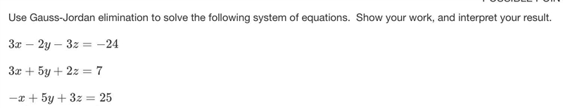 Use Gauss-Jordan elimination to solve the following system of equations. Show your-example-1