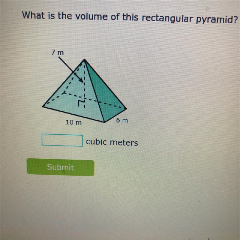 What is the volume of this rectangular pyramid?7 m6 m10 mcubic meters-example-1