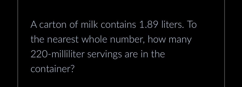 arton of milk contains 1.89 liters. Toe nearest whole number, how many0-milliliter-example-1