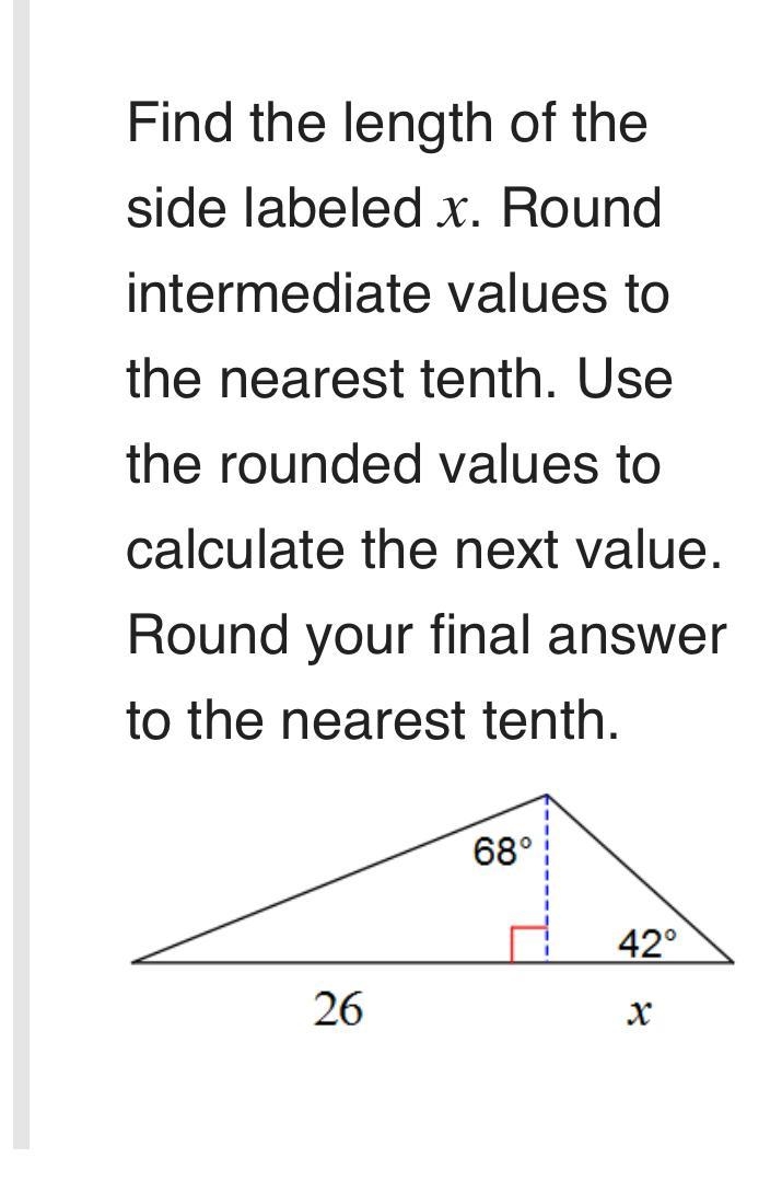 Find the length of theside labeled x. Roundintermediate values tothe nearest tenth-example-1